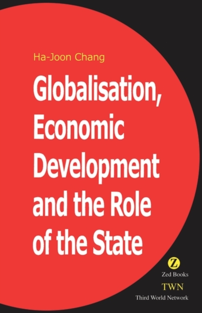 Globalization, Economic Development, and the Role of the State - Ha-joon Chang