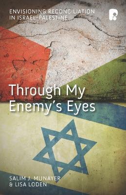 Through My Enemy's Eyes - Salim J. Munayer