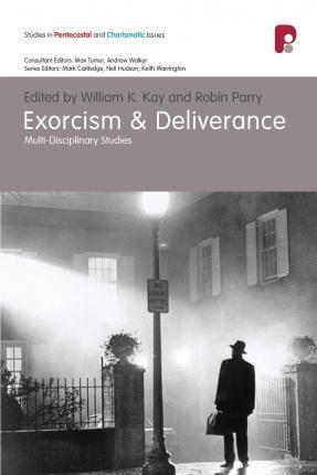 Exorcism and Deliverance - William K. Kay