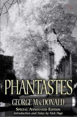 Phantastes (150th Anniversary Edition) - George Macdonald