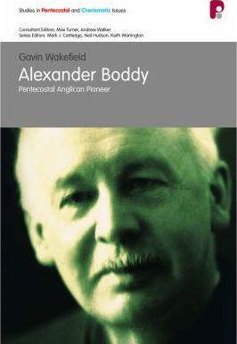 Spci: Alexander Boddy: Pentecostal Anglican Pioneer - Gavin Wakefield