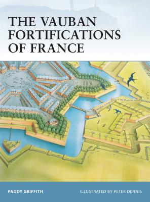 Coperta cărții 'The Vauban Fortifications of France - Paddy Griffith'