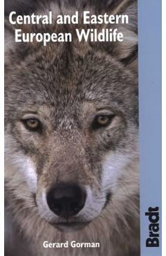 Coperta cărții 'Bradt Central and Eastern European Wildlife: A Visitor's Guide - Gerard Gorman'