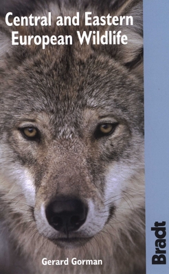 Coperta cărții 'Bradt Central and Eastern European Wildlife: A Visitor's Guide - Gerard Gorman'