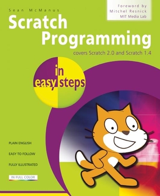 Scratch Programming in Easy Steps: Covers Scratch 2.0 and Scratch 1.4 - Sean Mcmanus