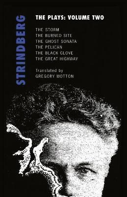 Strindberg: The Plays: Volume Two: The Storm; The Burned Site; The Ghost Sonata; The Pelican - August Strindberg