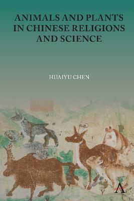 Animals and Plants in Chinese Religions and Science - Huaiyu Chen