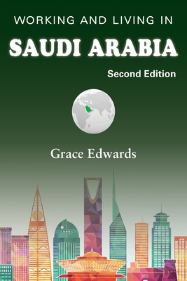 Working and Living in Saudi Arabia: Second Edition - Grace Edwards