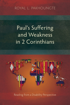 Coperta cărții 'Paul's Suffering and Weakness in 2 Corinthians: Reading from a Disability Perspective - Royal L. Pakhoungte'