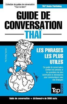 Guide de conversation - Tha - Les phrases les plus utiles: Guide de conversation et dictionnaire de 3000 mots - Andrey Taranov