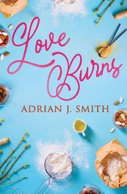 Love Burns - Adrian J. Smith