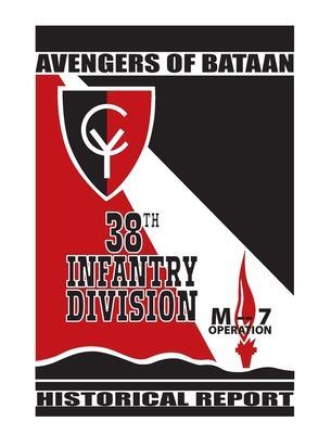 Avengers of Bataan: 38th Infantry Division, Historical Report. - 38thâ Infantryâ Division