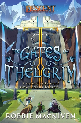 The Gates of Thelgrim: A Descent: Legends of the Dark Novel - Robbie Macniven