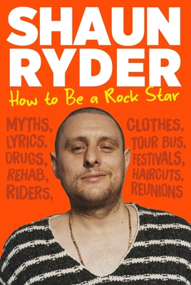 How to Be a Rock Star - Shaun Ryder