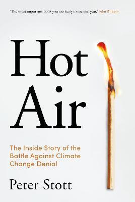 Hot Air: The Inside Story of the Battle Against Climate Change Denial - Peter Stott