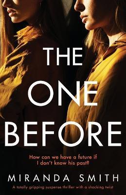 The One Before: A totally gripping suspense thriller with a shocking twist - Miranda Smith