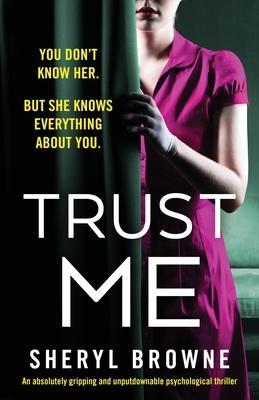 Trust Me: An absolutely gripping and unputdownable psychological thriller - Sheryl Browne