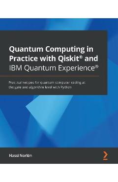 Coperta cărții 'Quantum Computing in Practice with Qiskit(R) and IBM Quantum Experience(R): Practical recipes for quantum computer'
