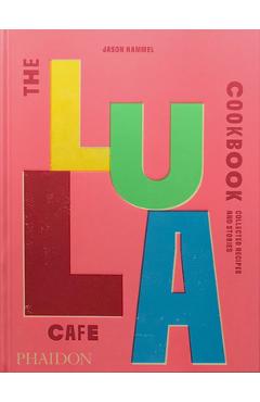 Poza produsului The Lula Cafe Cookbook: Collected Recipes and Stories - Jason Hammel