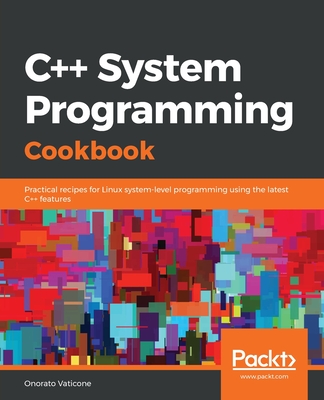 Coperta cărții 'C++ Systems Programming Cookbook - Onorato Vaticone'