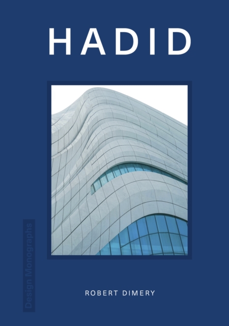 Design Monograph: Hadid - Rob Dimery