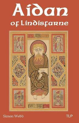 Aidan of Lindisfarne - Simon Webb