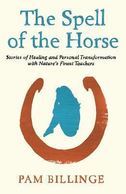 The Spell of the Horse - Pam Billinge