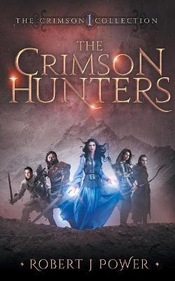 The Crimson Hunters: A Dellerin Tale - Robert J. Power