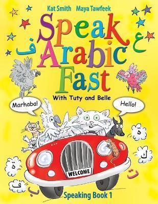 Speak Arabic Fast - Speaking Book 1 - Kat Smith