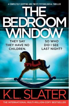 The Bedroom Window: A completely gripping and twisty psychological thriller - K. L. Slater