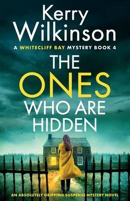 The Ones Who Are Hidden: An absolutely gripping suspense mystery novel - Kerry Wilkinson