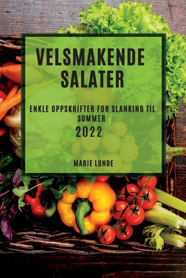 Velsmakende Salater 2022: Velsmakende Salater 2022 - Marie Lunde