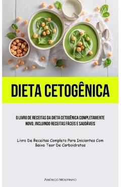 Coperta cărții 'Dieta Cetogênica: O livro de receitas da dieta cetogênica completamente novo, incluindo receitas fáceis e saudáveis'