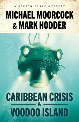 Sexton Blake: Caribbean Crisis & Voodoo Island! - Michael Moorcock