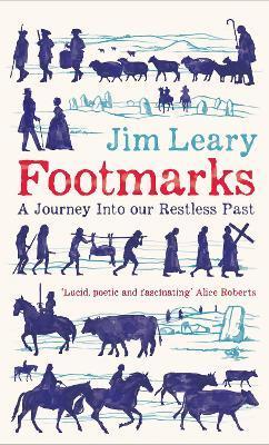 Footmarks: A Journey Into Our Restless Past - Jim Leary