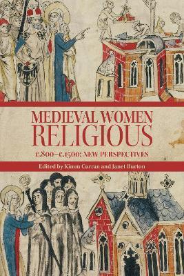 Medieval Women Religious, C. 800-C. 1500: New Perspectives - Kimm Curran