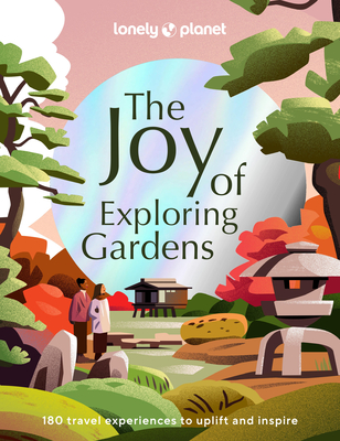 Lonely Planet the Joy of Exploring Gardens 1 - Lonely Planet