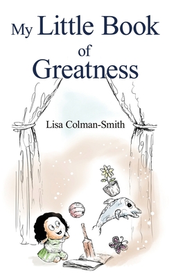 My Little Book of Greatness - Lisa Colman-smith