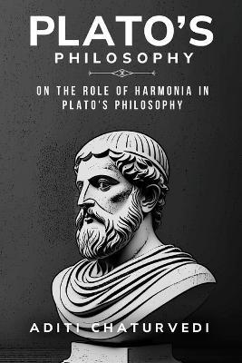 On the Role of Harmonia in Plato's Philosophy - Aditi Chaturvedi