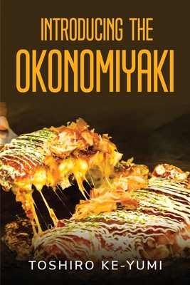 Introducing the Okonomiyaki - Toshiro Ke-yumi