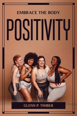 Embrace the Body Positivity - Glenn P Timber