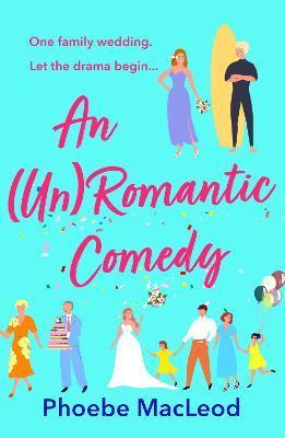 An (Un) Romantic Comedy - Phoebe Macleod