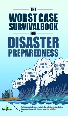 Coperta cărții 'The Worst-Case Survival Book for Disaster Preparedness: The Unconventional Preppers Guide to Bug in for the Coming'