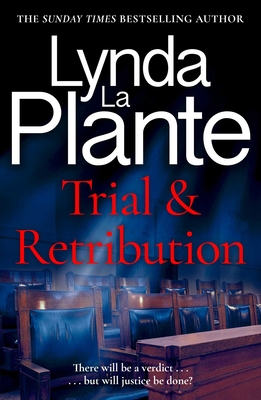 Trial and Retribution: The Unmissable Legal Thriller from the Queen of Crime Drama - Lynda La Plante