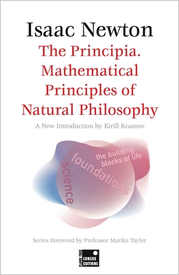 The Principia. Mathematical Principles of Natural Philosophy (Concise Edition) - Isaac Newton