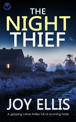 THE NIGHT THIEF a gripping crime thriller full of stunning twists - Joy Ellis