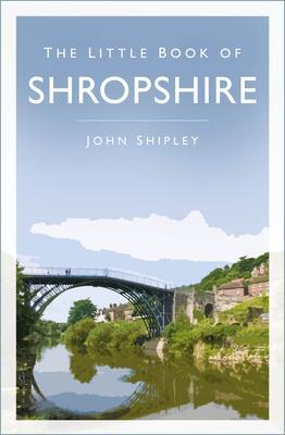 The Little Book of Shropshire - John Shipley