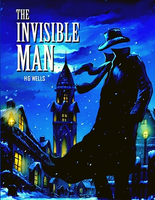 Coperta cărții 'The Invisible Man: The Masterpiece of Science Fiction Books - Herbert George Wells'
