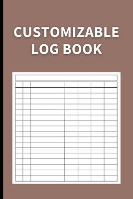 Customizable Log Book: Multipurpose with 7 Columns to Track Daily Activity, Time, Inventory and Equipment, Income and Expenses, Mileage, Orde - Anastasia Finca