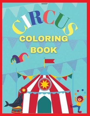 Circus Coloring Book: Coloring your own circus book, Amazing coloring book for Kids, Super Fun Coloring Book, Coloring Book for kids 3-7, Co - Laritzu
